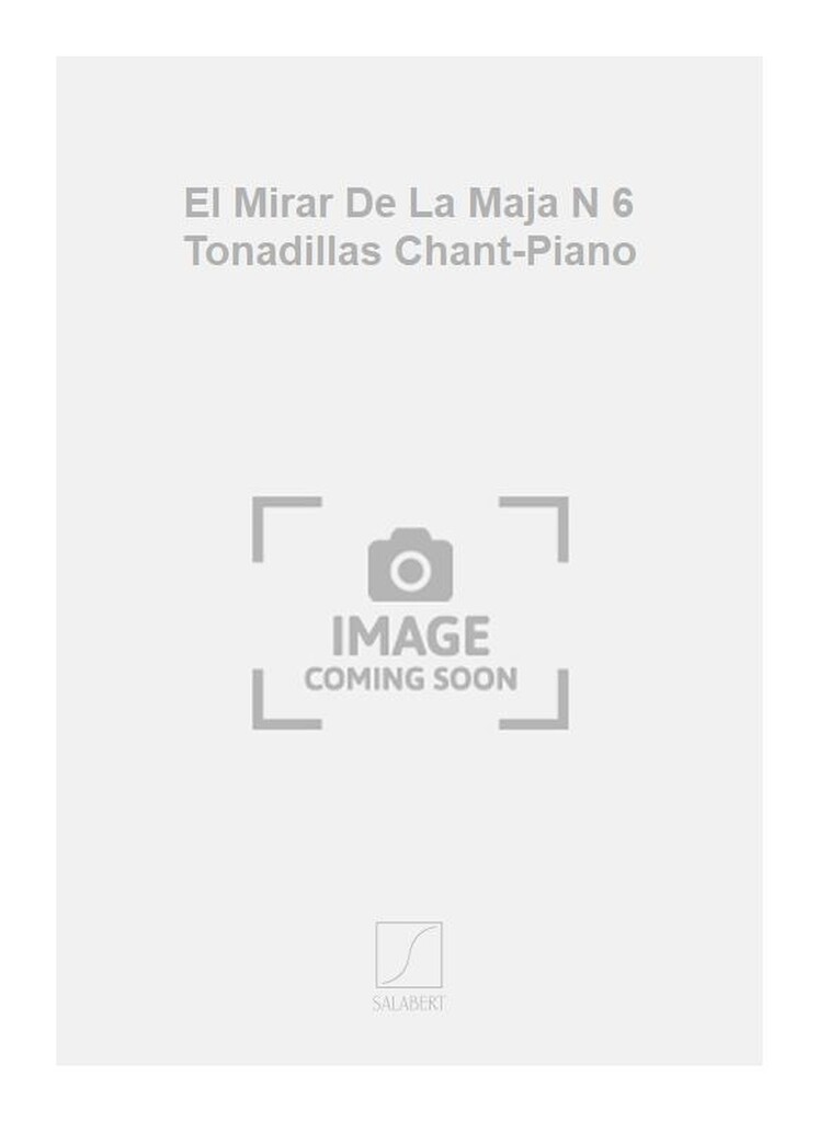 El Mirar De La Maja N 6 Tonadillas Chant-Piano